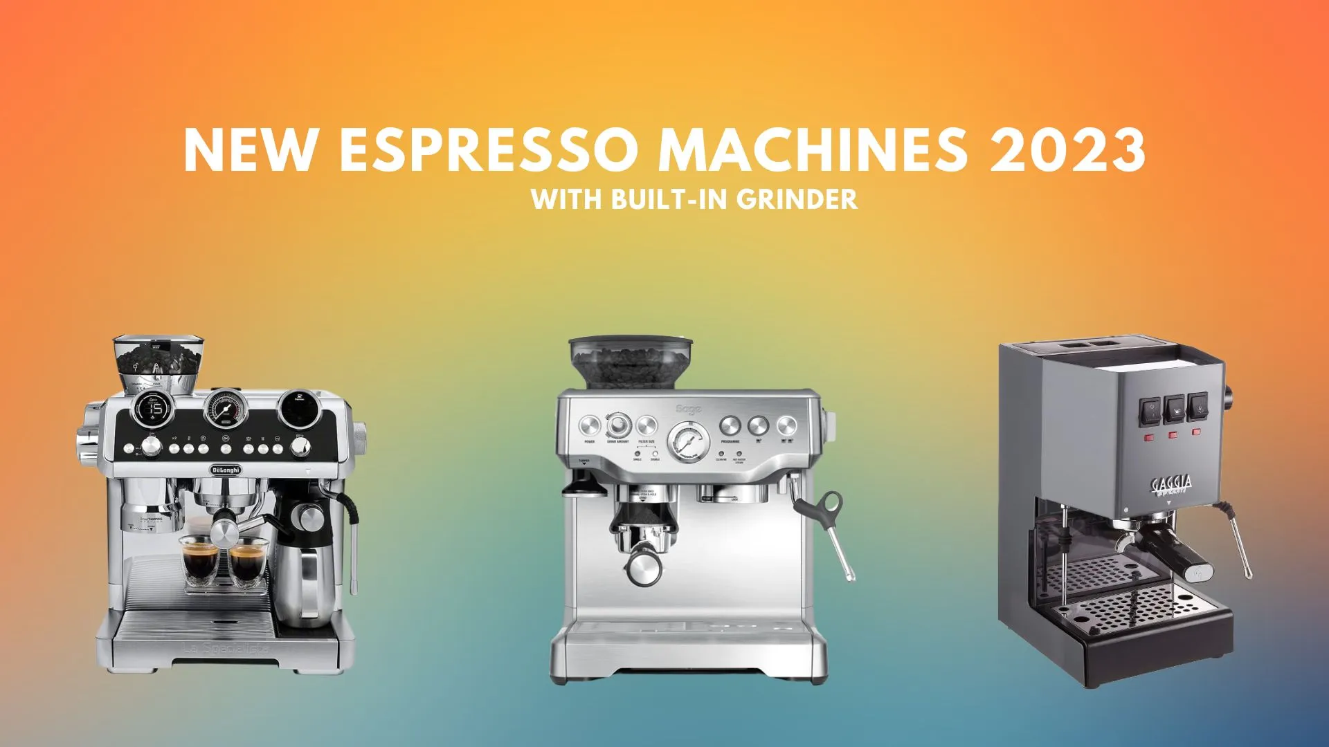 New espresso machines 2023 (Breville, De'Longhi La Specialista ...)