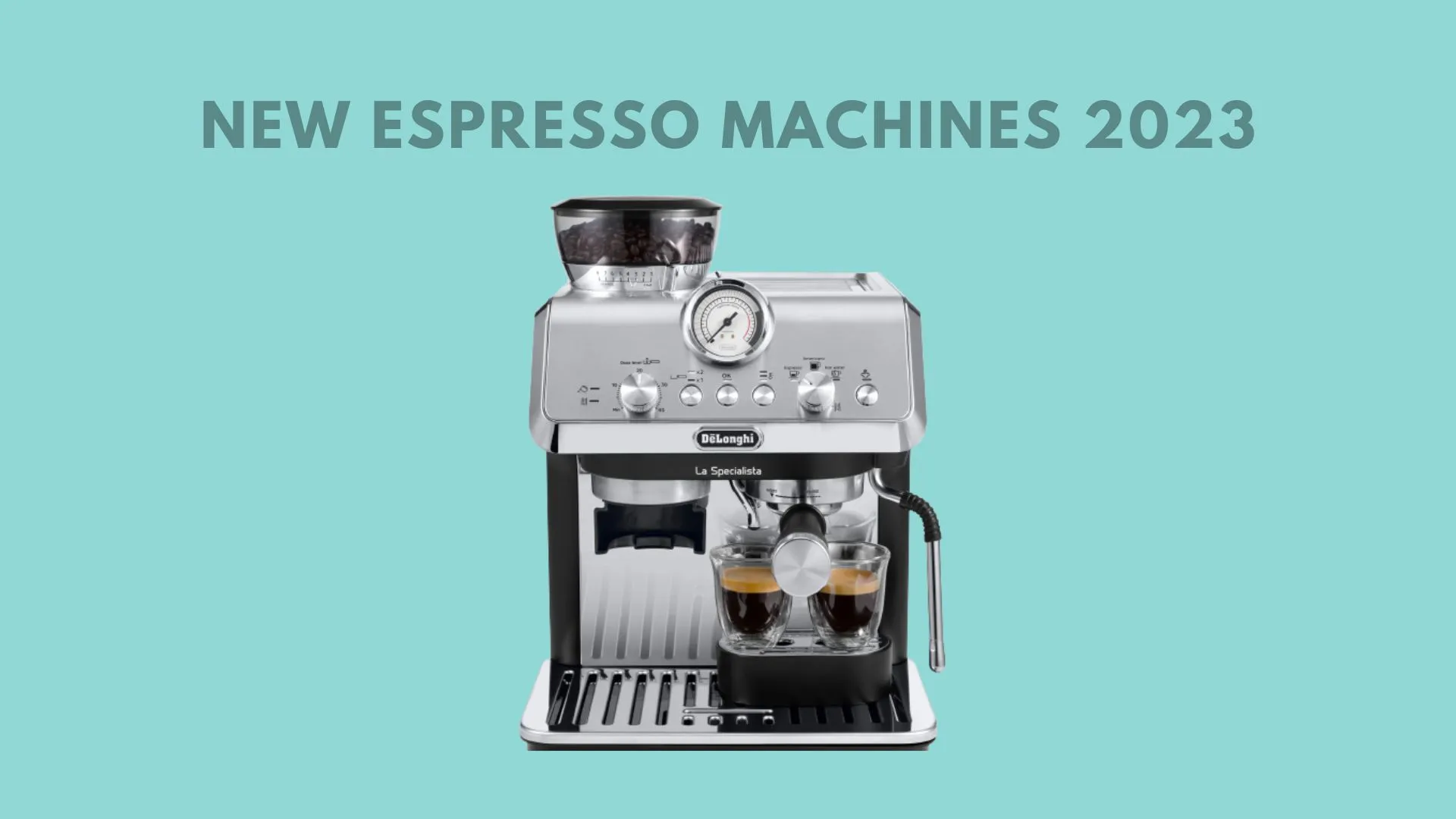New espresso machines 2023 – De'Longhi La Specialista, Breville The Barista Express Impress, Diletta Mio, Gaggia Classic Pro and Jura E6