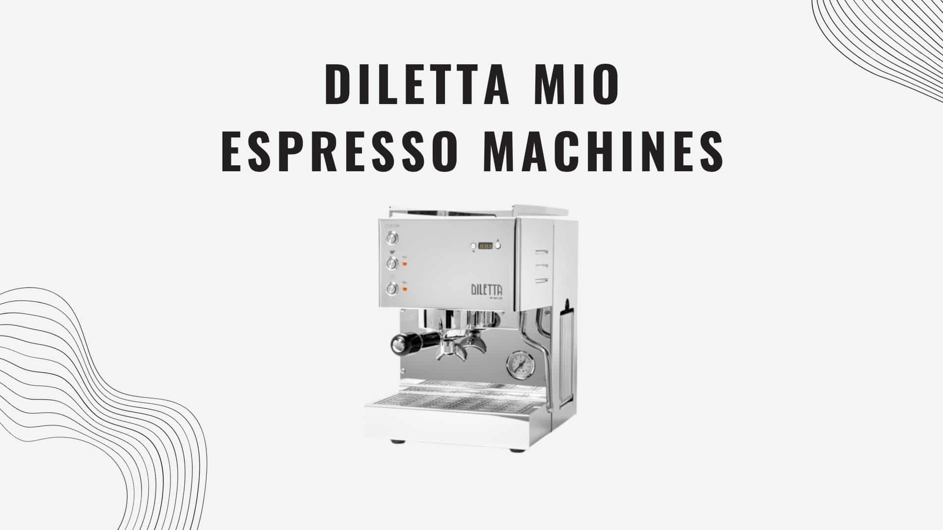Diletta Mio Espresso Machines: Feature, Pros and Cons of Diltta Mio espresso machine