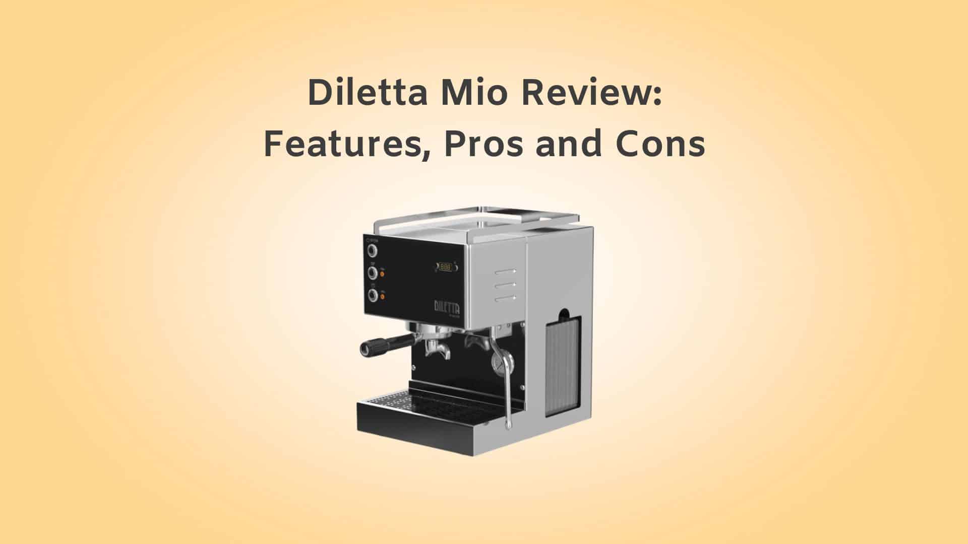 Diletta Mio Review: Features, Pros and Cons