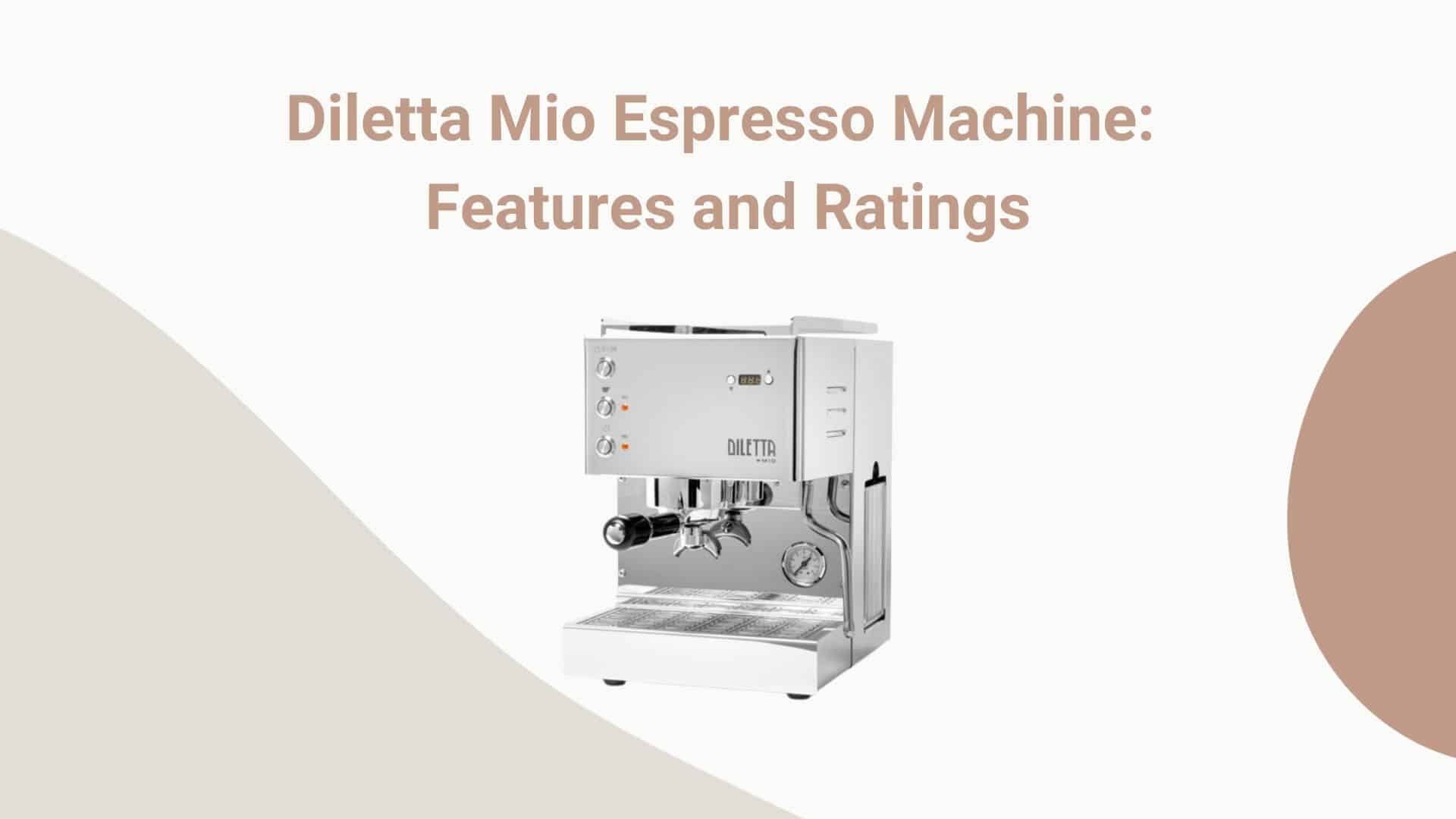 Diletta Mio Espresso Machine: Features and Ratings