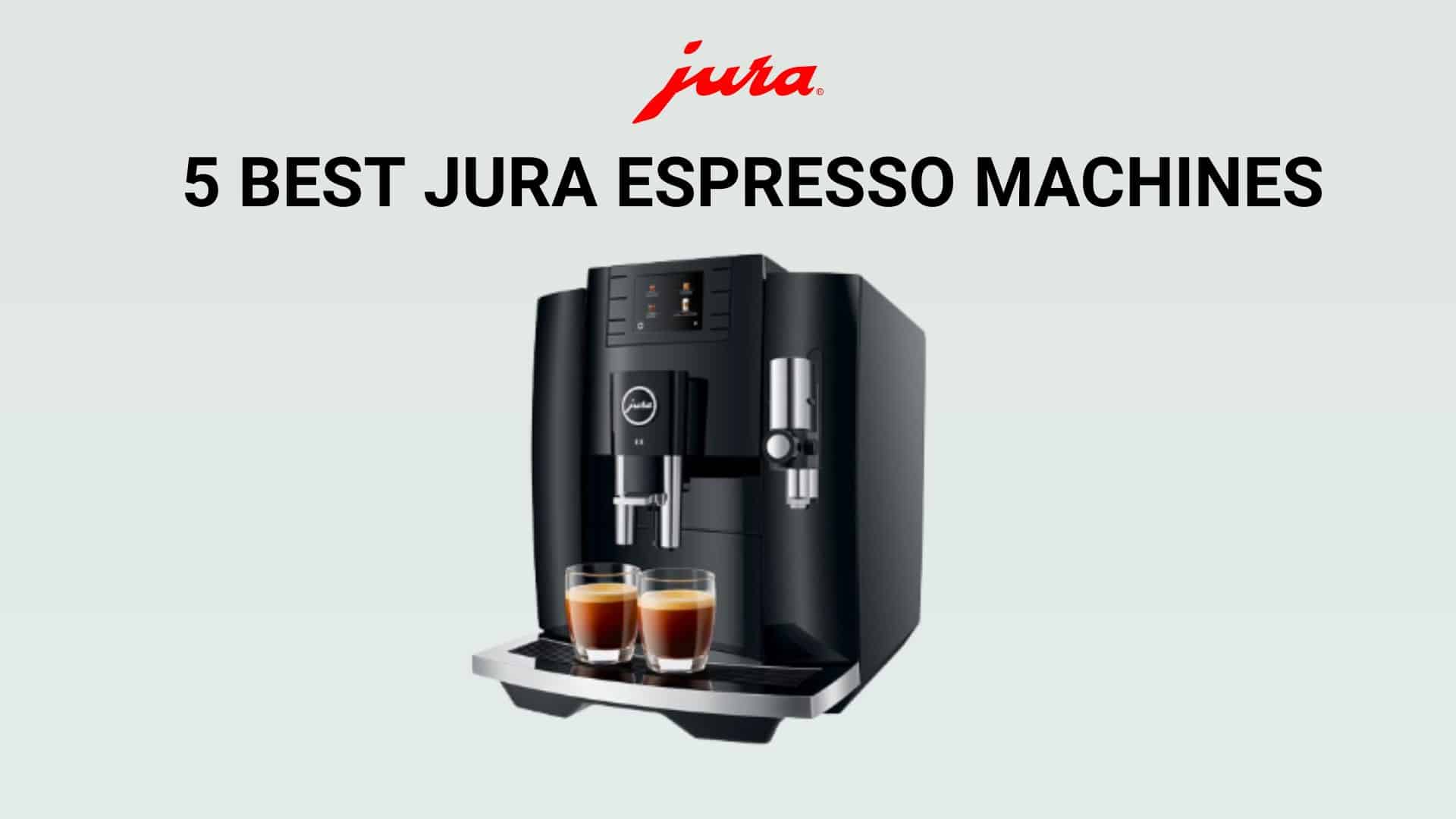5 best jura espresso machines: Jura E8, E6, S8, ENA 4 and more ...